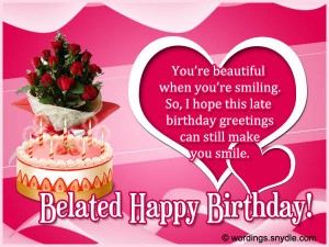 Belated Birthday Wishes, Messages and Card Wordings – Wordings and Messages