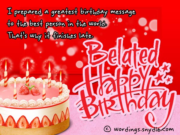 Belated Birthday Wishes, Messages and Card Wordings – Wordings and Messages